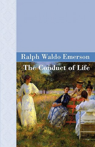 Könyv Conduct Of Life Ralph Waldo Emerson