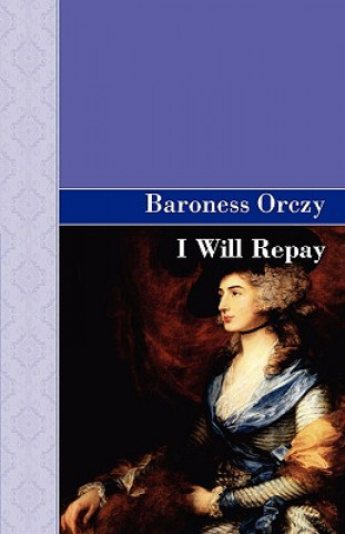 Kniha I Will Repay Baroness Orczy