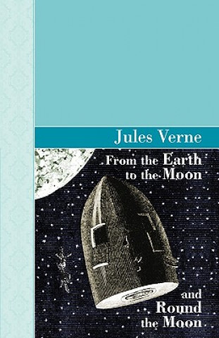 Kniha From the Earth to the Moon and Round the Moon Jules Verne