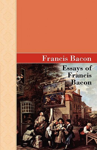 Carte Essays of Francis Bacon Francis Bacon