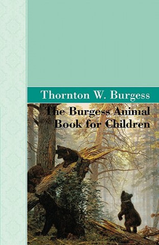 Kniha Burgess Animal Book for Children Thornton W Burgess