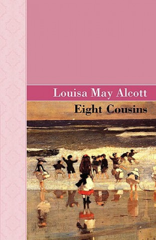 Knjiga Eight Cousins Louisa May Alcott