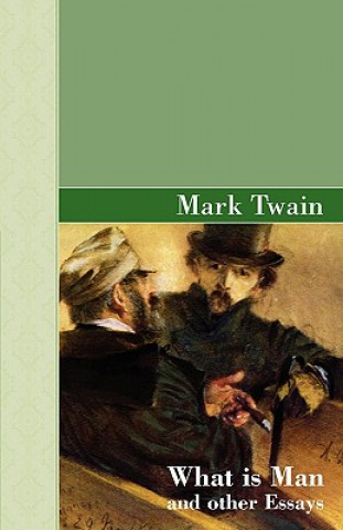 Kniha What Is Man and other Essays Mark Twain