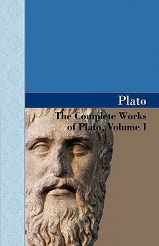 Könyv Complete Works of Plato, Volume I Plato