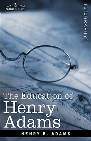 Książka Education of Henry Adams Henry B Adams