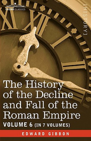 Könyv History of the Decline and Fall of the Roman Empire, Vol. VI Edward Gibbon