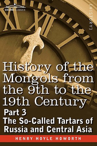 Carte History of the Mongols from the 9th to the 19th Century Henry Hoyle Howorth