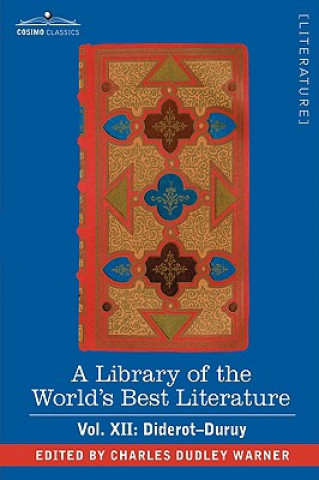 Carte Library of the World's Best Literature - Ancient and Modern - Vol. XII (Forty-Five Volumes); Diderot-Duruy Charles Dudley Warner