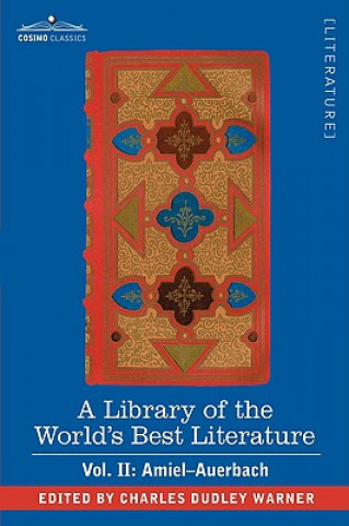 Carte Library of the World's Best Literature - Ancient and Modern - Vol. II (Forty-Five Volumes); Amiel-Auerbach Charles Dudley Warner