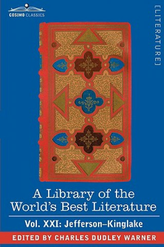 Книга Library of the World's Best Literature - Ancient and Modern - Vol. XXI (Forty-Five Volumes); Jefferson-Kinglake Charles Dudley Warner