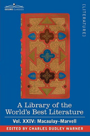 Carte Library of the World's Best Literature - Ancient and Modern - Vol.XXIV (Forty-Five Volumes); Macaulay-Marvell Charles Dudley Warner