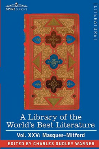 Książka Library of the World's Best Literature - Ancient and Modern - Vol. XXV (Forty-Five Volumes); Masques-Mitford Charles Dudley Warner