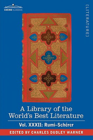 Książka Library of the World's Best Literature - Ancient and Modern - Vol.XXXII (Forty-Five Volumes); Rumi-Scherer Charles Dudley Warner