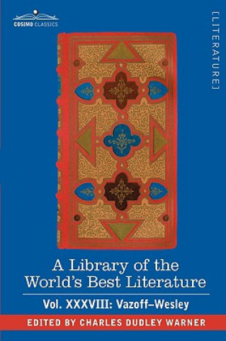 Kniha Library of the World's Best Literature - Ancient and Modern - Vol.XXXVIII (Forty-Five Volumes); Vazoff-Wesley Charles Dudley Warner