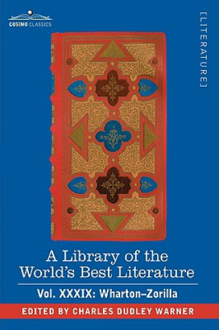 Книга Library of the World's Best Literature - Ancient and Modern - Vol.XXXIX (Forty-Five Volumes); Wharton-Zorilla Charles Dudley Warner