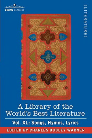 Carte Library of the World's Best Literature - Ancient and Modern - Vol.XL (Forty-Five Volumes); Songs, Hymns, Lyrics Charles Dudley Warner