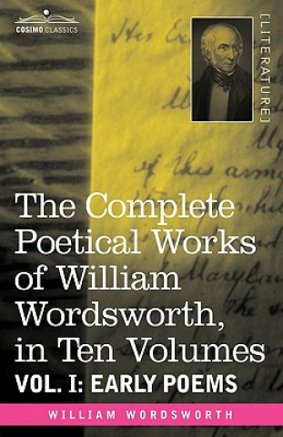 Kniha Complete Poetical Works of William Wordsworth, in Ten Volumes - Vol. I William Wordsworth