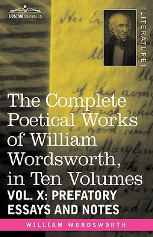 Carte Complete Poetical Works of William Wordsworth, in Ten Volumes - Vol. X William Wordsworth