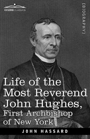 Книга Life of the Most Reverend John Hughes, First Archbishop of New York Hassard