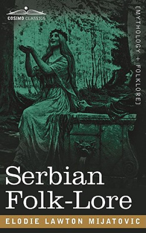 Könyv Serbian Folk-Lore Elodie Lawton Mijatovic