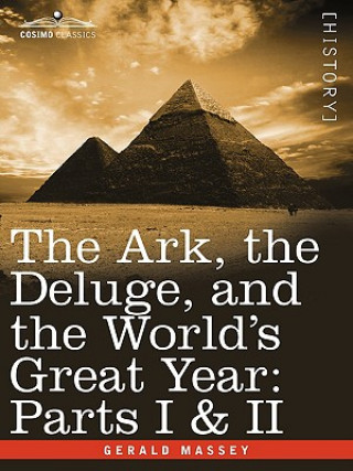 Libro Ark, the Deluge, and the World's Great Year Gerald Massey