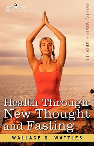 Book Health Through New Thought and Fasting Wallace D. Wattles