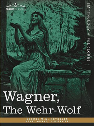 Книга Wagner, the Wehr-Wolf George W M Reynolds