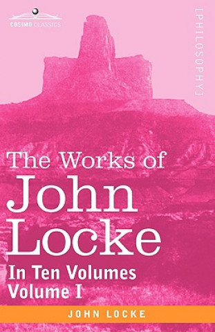 Carte Works of John Locke, in Ten Volumes - Vol. I John Locke