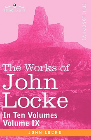 Książka Works of John Locke, in Ten Volumes - Vol. IX John Locke