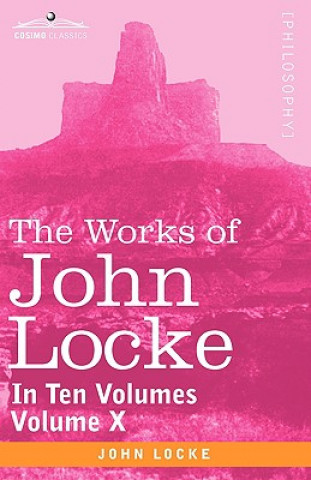 Kniha Works of John Locke, in Ten Volumes - Vol. X John Locke