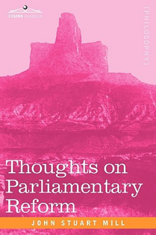 Carte Thoughts on Parliamentary Reform John Stuart Mill