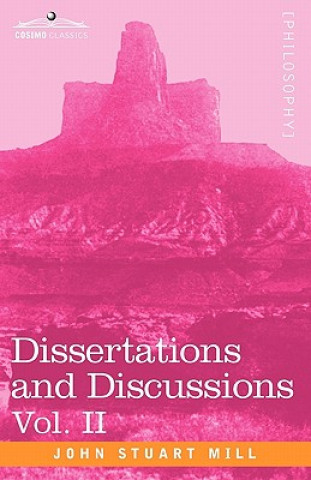 Kniha Dissertations and Discussions, Vol. II John Stuart Mill