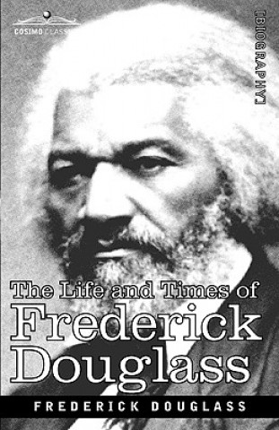 Książka Life and Times of Frederick Douglass Frederick Douglass