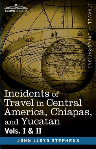 Kniha And Yucatan Incidents of Travel in Central America, Chiapas John Lloyd Stephens