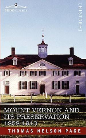 Kniha Mount Vernon and Its Preservation Thomas Nelson Page