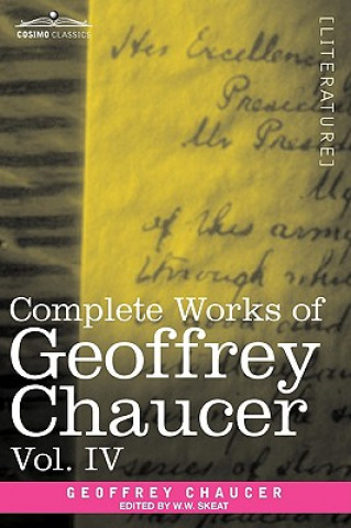 Knjiga Complete Works of Geoffrey Chaucer, Vol. IV Geoffrey Chaucer