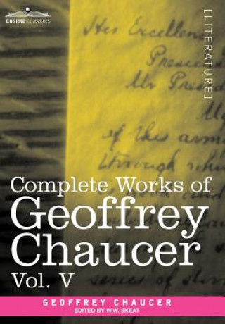 Carte Complete Works of Geoffrey Chaucer, Vol.V Geoffrey Chaucer