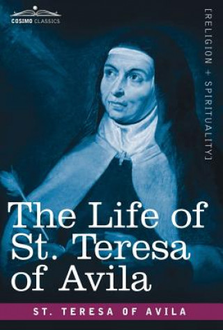 Könyv Life of St. Teresa of Avila St Teresa of Avila
