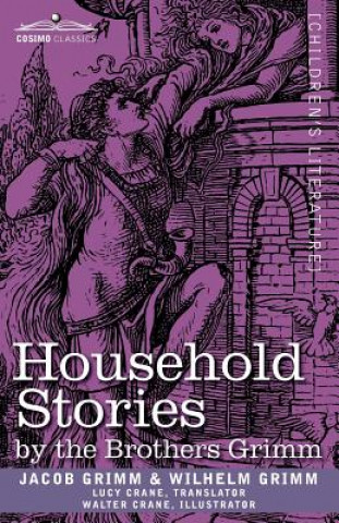 Carte Household Stories by the Brothers Grimm Wilhelm Grimm