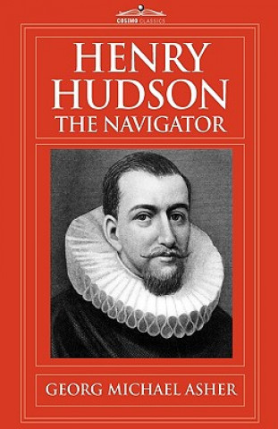 Kniha Henry Hudson, the Navigator G M Asher