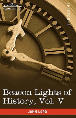 Kniha Beacon Lights of History, Vol. V John Lord