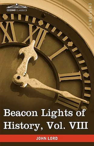 Kniha Beacon Lights of History, Vol. VIII John Lord