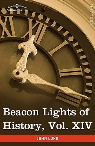 Книга Beacon Lights of History, Vol. XIV John Lord