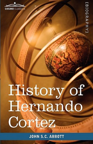 Könyv History of Hernando Cortez John Stevens Cabot Abbott