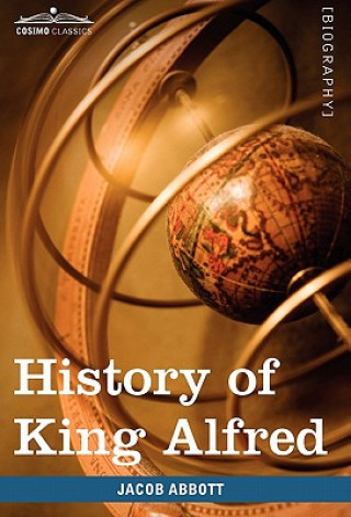 Kniha History of King Alfred of England Jacob Abbott