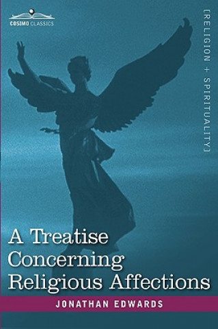 Könyv Treatise Concerning Religious Affections Jonathan Edwards