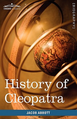 Kniha History of Cleopatra, Queen of Egypt Jacob Abbott