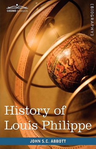 Книга History of Louis Philippe John Stevens Cabot Abbott