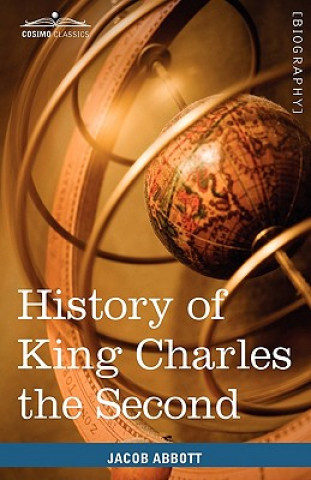 Carte History of King Charles the Second of England Jacob Abbott