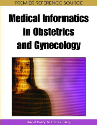 Kniha Medical Informatics in Obstetrics and Gynecology David Parry